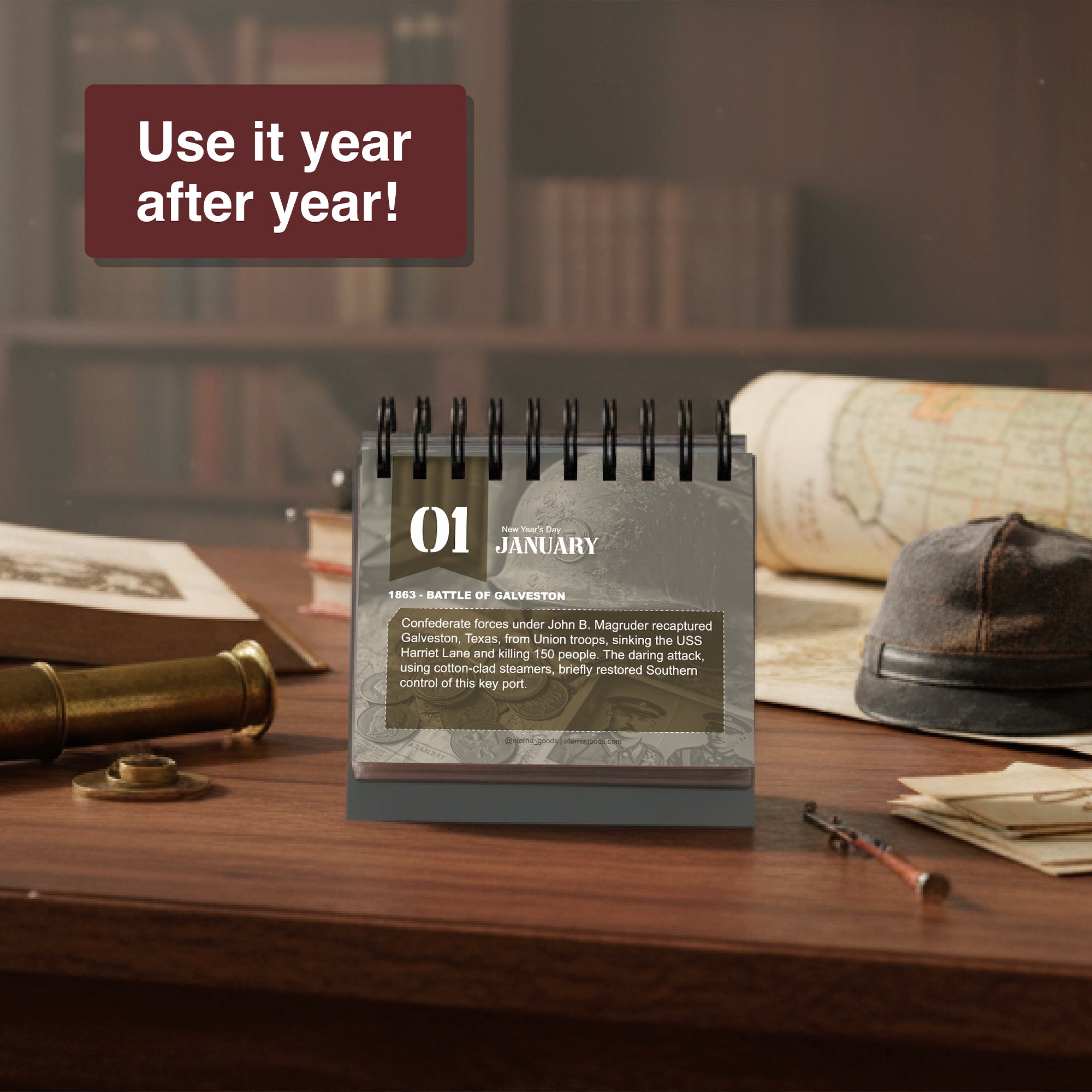 Eterna Goods’ Today In Military History Perpetual Calendar for your desk features January 1, 1863 with a Battle of Galveston brief, set among maps and books—a perfect gift for daily military history enthusiasts.