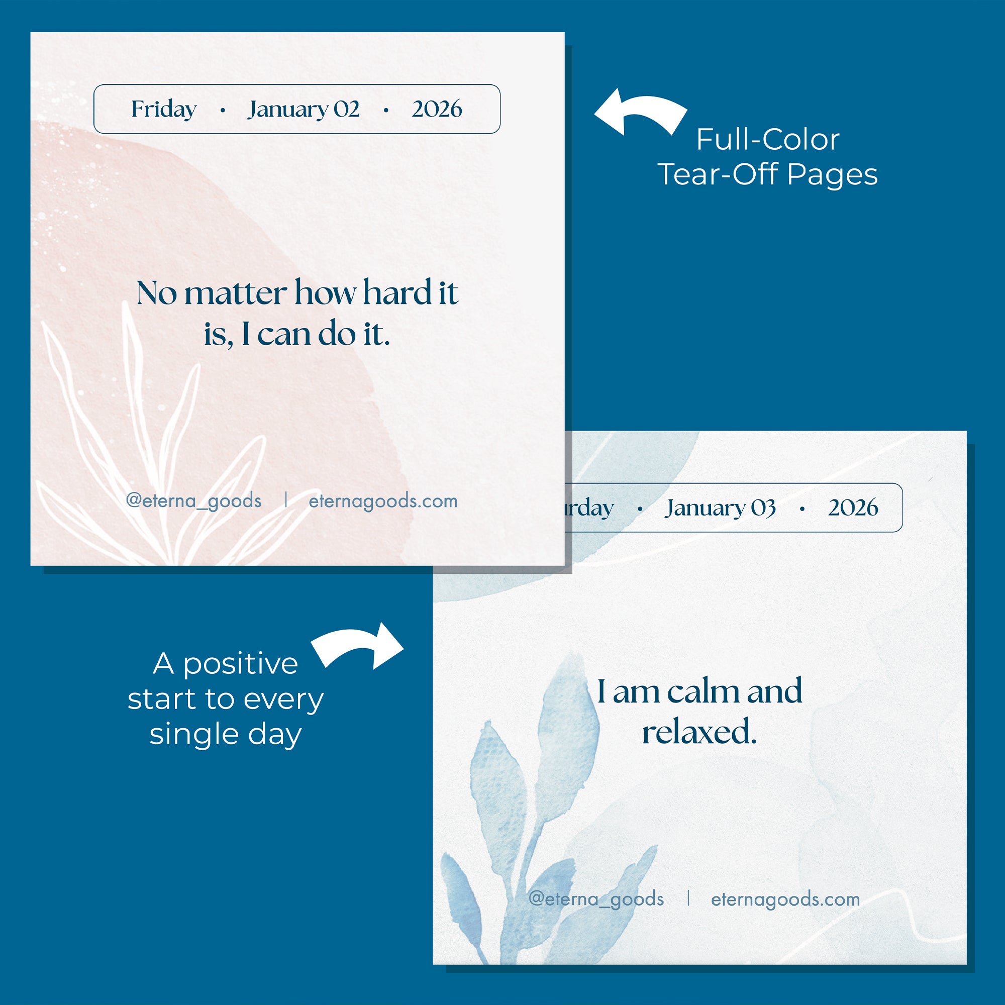 Two tear-off pages from the Eterna Goods 2026 Daily Affirmations Calendar feature dates, botanical designs, and uplifting quotes: “No matter how hard it is, I can do it,” and “I am calm and relaxed.”.