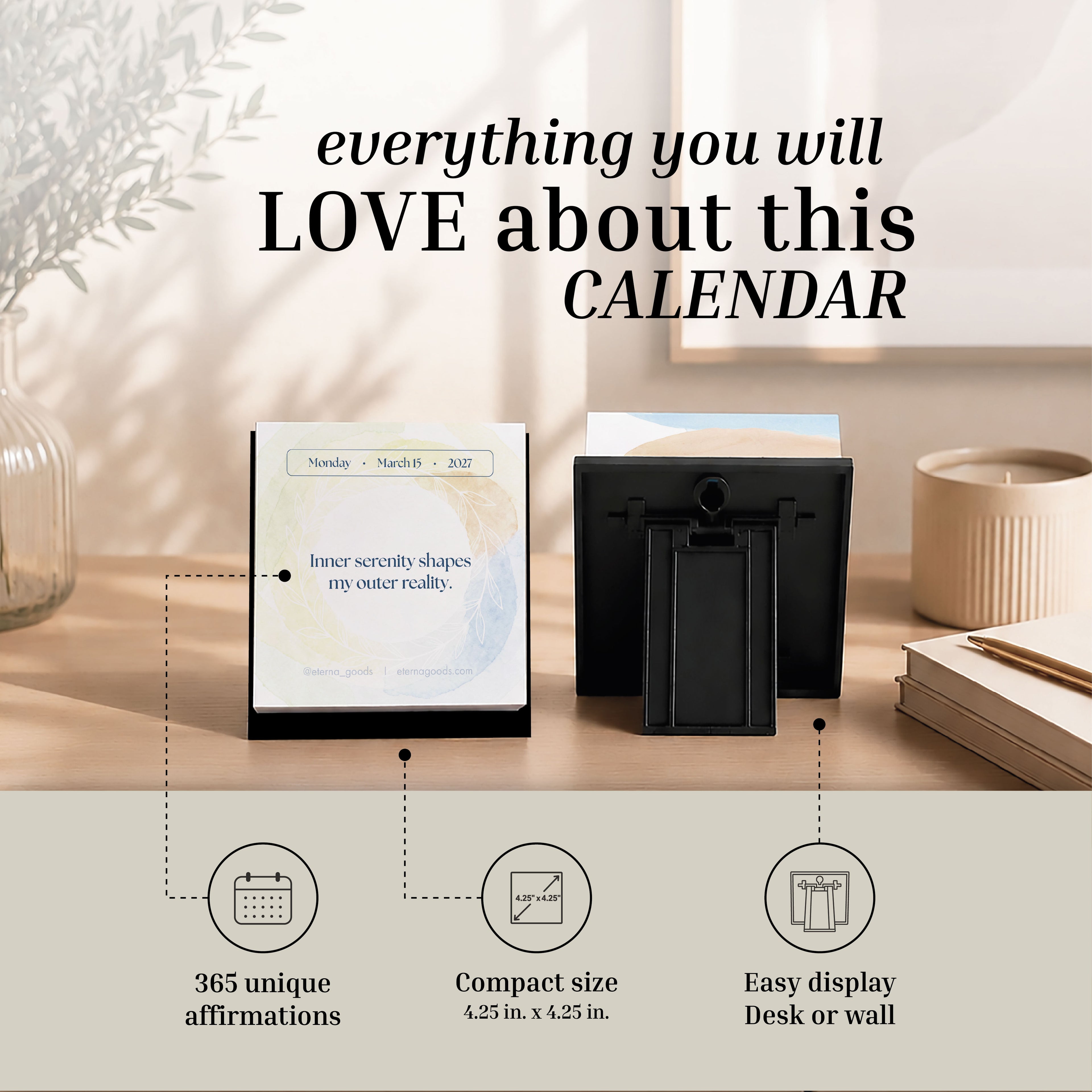 Two desk calendars from Eterna Goods sit on a table, one open to a positive affirmation for March 6, 2027, with icons emphasizing 365 uplifting affirmations designed to inspire mindfulness and positivity every day. The 2027 Daily Affirmations Calendar features a compact size and versatile display options, making it the perfect addition to any workspace.