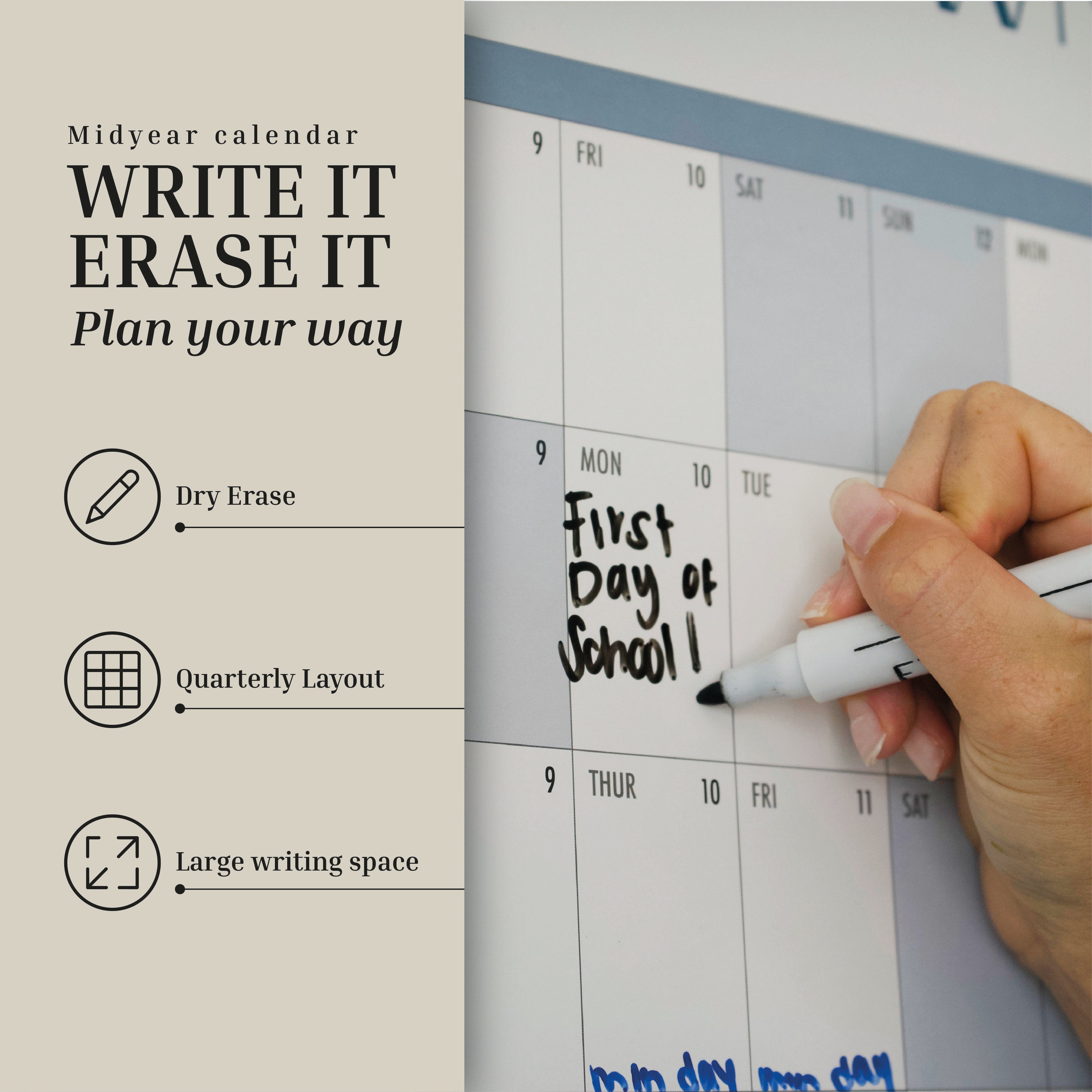 Handwriting "First Day of School" with a black marker on the 2026-2027 Midyear/Academic Own The Year Calendar by Eterna Goods—a dry erase wall calendar with quarterly layout and spacious writing area, ideal for tracking important academic dates.