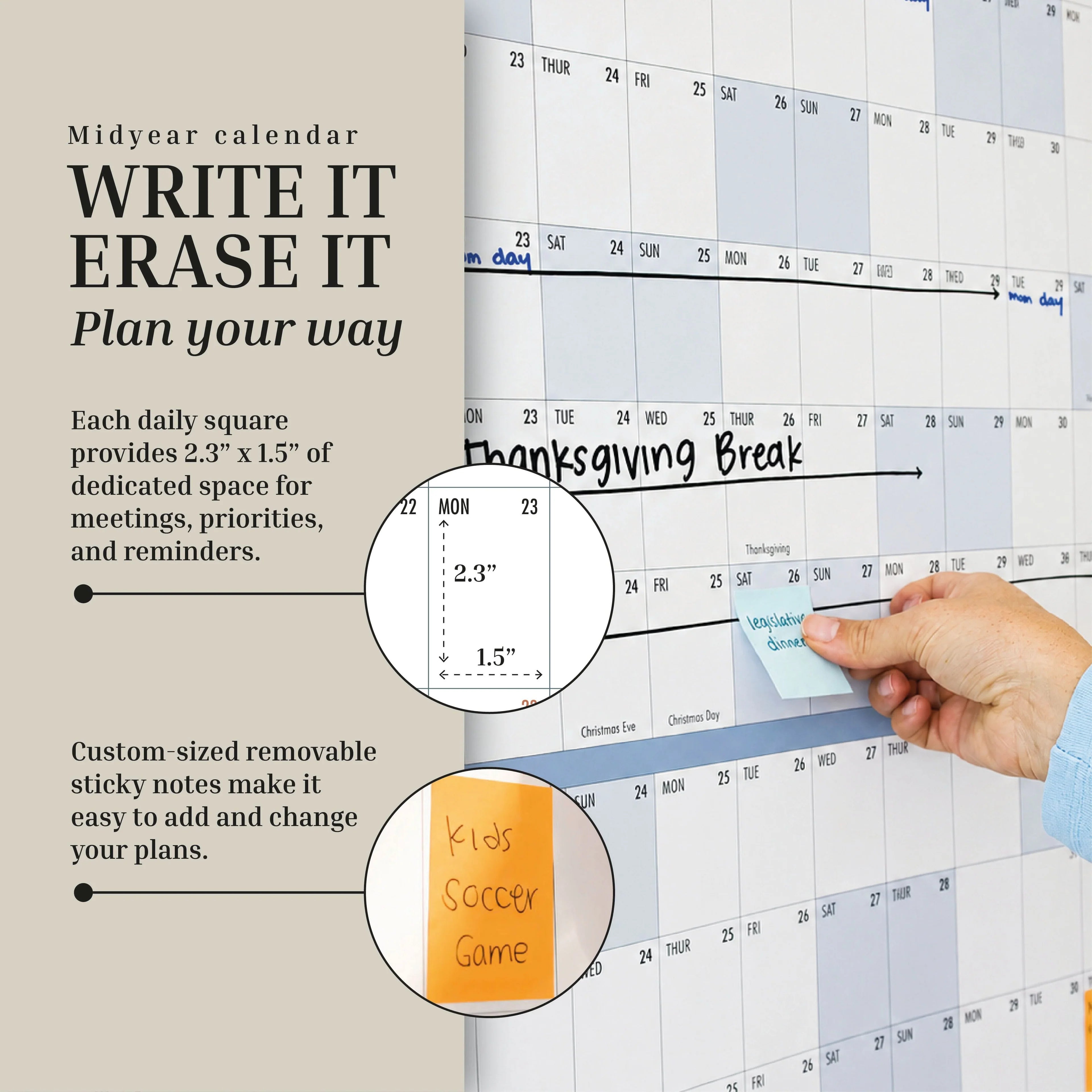 Stay organized by planning your schedule on the Eterna Goods Own The Year Giant Dry Erase Calendar. This large wall calendar features labeled daily squares for notes, priorities, and reminders—plus removable sticky notes—giving you an easy-to-update, at-a-glance overview to help you plan ahead with confidence.