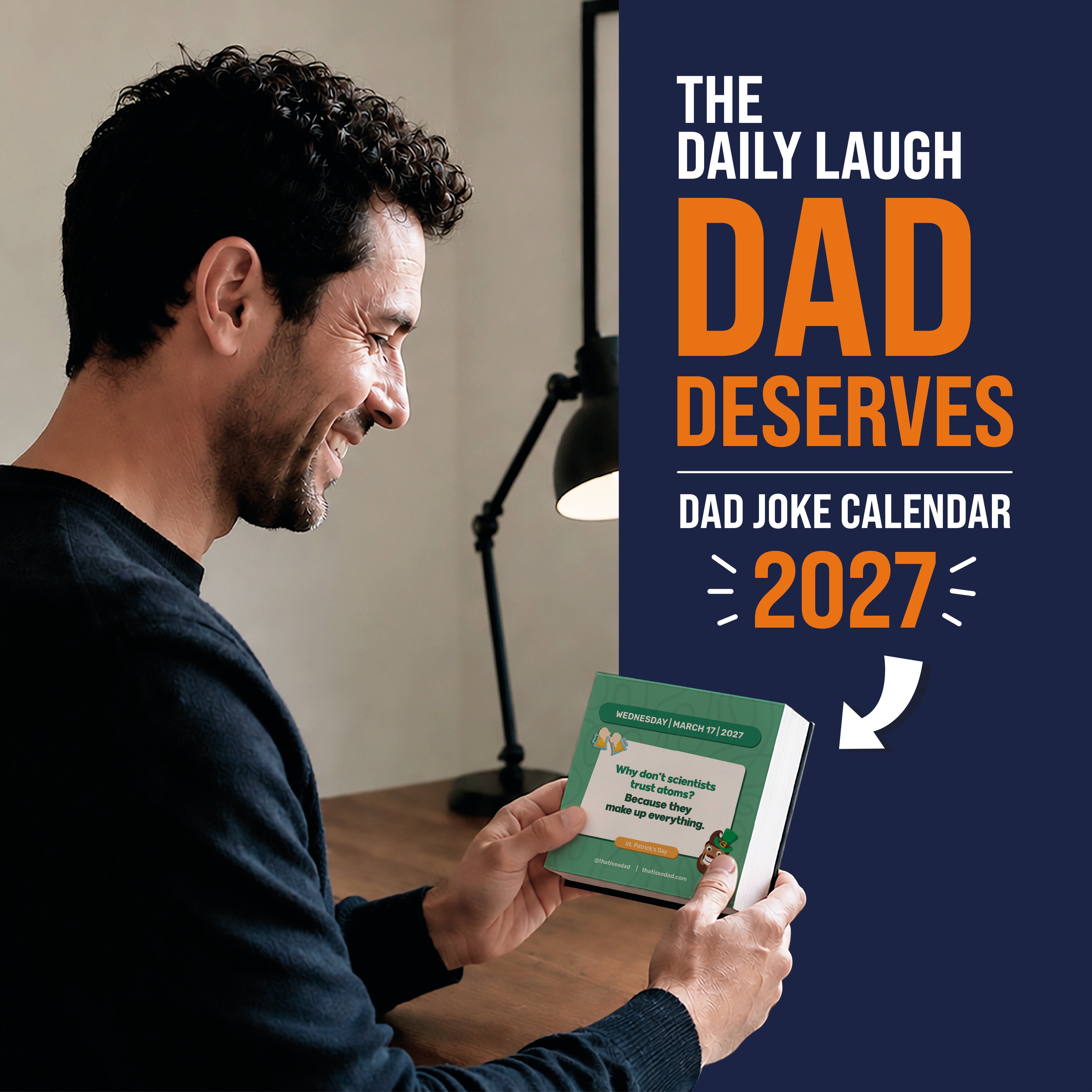 A man smiles at his desk while holding a "2027 Daily Dad Joke Calendar" by That Is So Dad, with the text "The daily laugh Dad deserves" beside him on a navy blue background, showcasing family-friendly humor and classic dad jokes for everyone to enjoy.