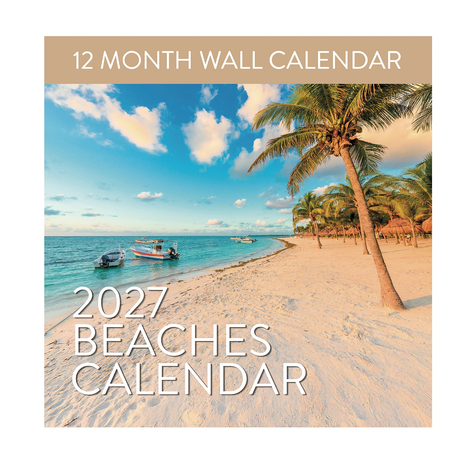 Cover of the 2027 Beaches Wall Calendar by Eterna Goods, showcasing breathtaking beach photography with palm trees, boats on vibrant blue water, pristine white sand, and a partly cloudy sky. The text reads "12 Month Wall Calendar" and "2027 Beaches Wall Calendar.